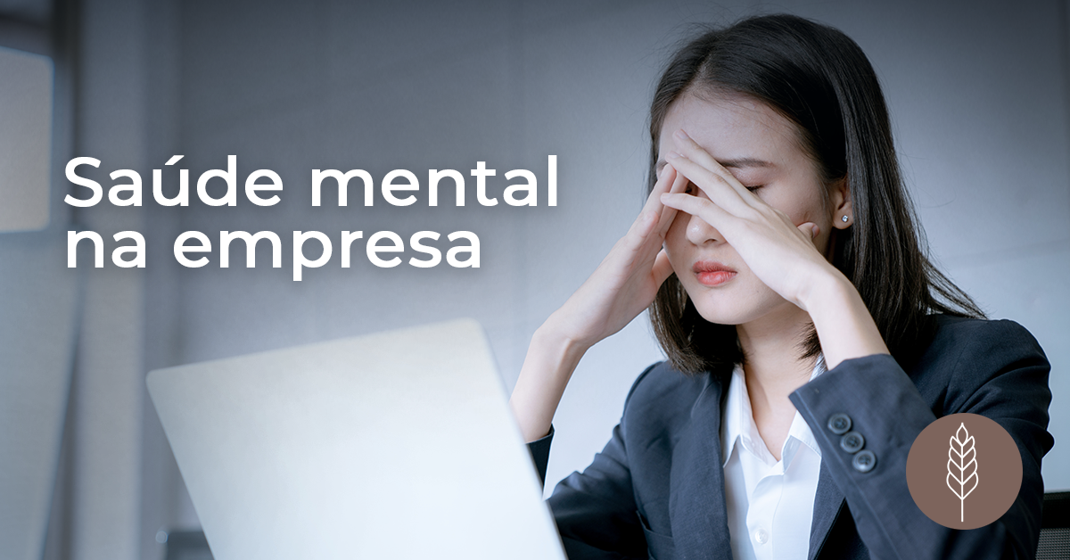 Saúde mental no trabalho: O que a empresa precisa fazer?